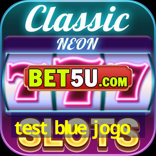 test blue jogo